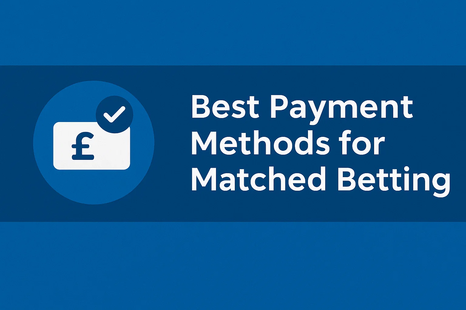 Best Payment Methods for Matched Betting