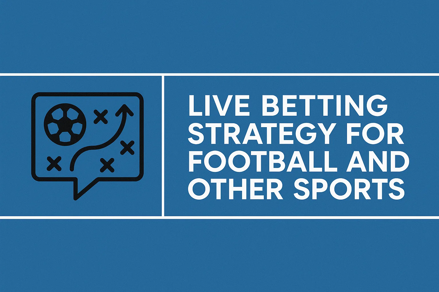 Live Betting Strategy for Football and Other Sports