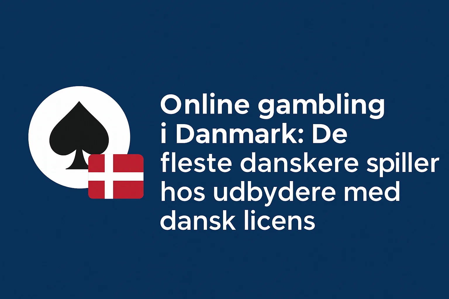 Online gambling i Danmark: De fleste danskere spiller hos udbydere med dansk licens