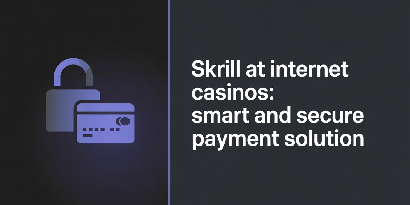 Skrill at Internet Casinos: Smart and Secure Payment Solution